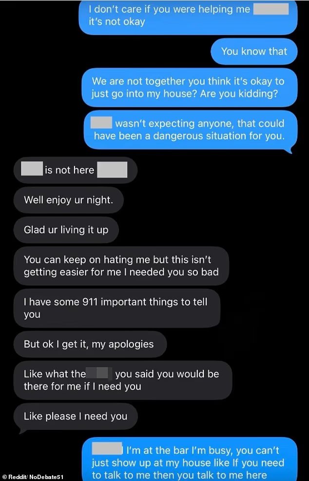 I caught my ex breaking into my house - yet many say IM to blame The screenshots, shared on Reddit, have struck a nerve with thousands who say the situation highlights how blurry boundaries, unresolved feelings, and 'just one more time' hookups can quickly spiral after a breakup
